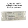 SYNTHES REF 498.150 Titanium Soft Rod 6mm Dia. & 50mm Length