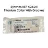 SYNTHES REF 498.011 Titanium Collar With Grooves