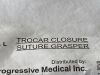 PROGRESSIVE MEDICAL Trocar Closure Suture Grasper  PMITCSG   Exp.2024-07 to 2024-10  (B23/J13/H26/K32/K48/T8) Trocar Closure Suture Grasper
