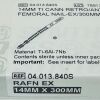 SYNTHES REF 04.013.840S TI CANN RETRO/ANTEGRADE FEMORAL NAIL-EX/300MM X 14MM, EXP 2023/12